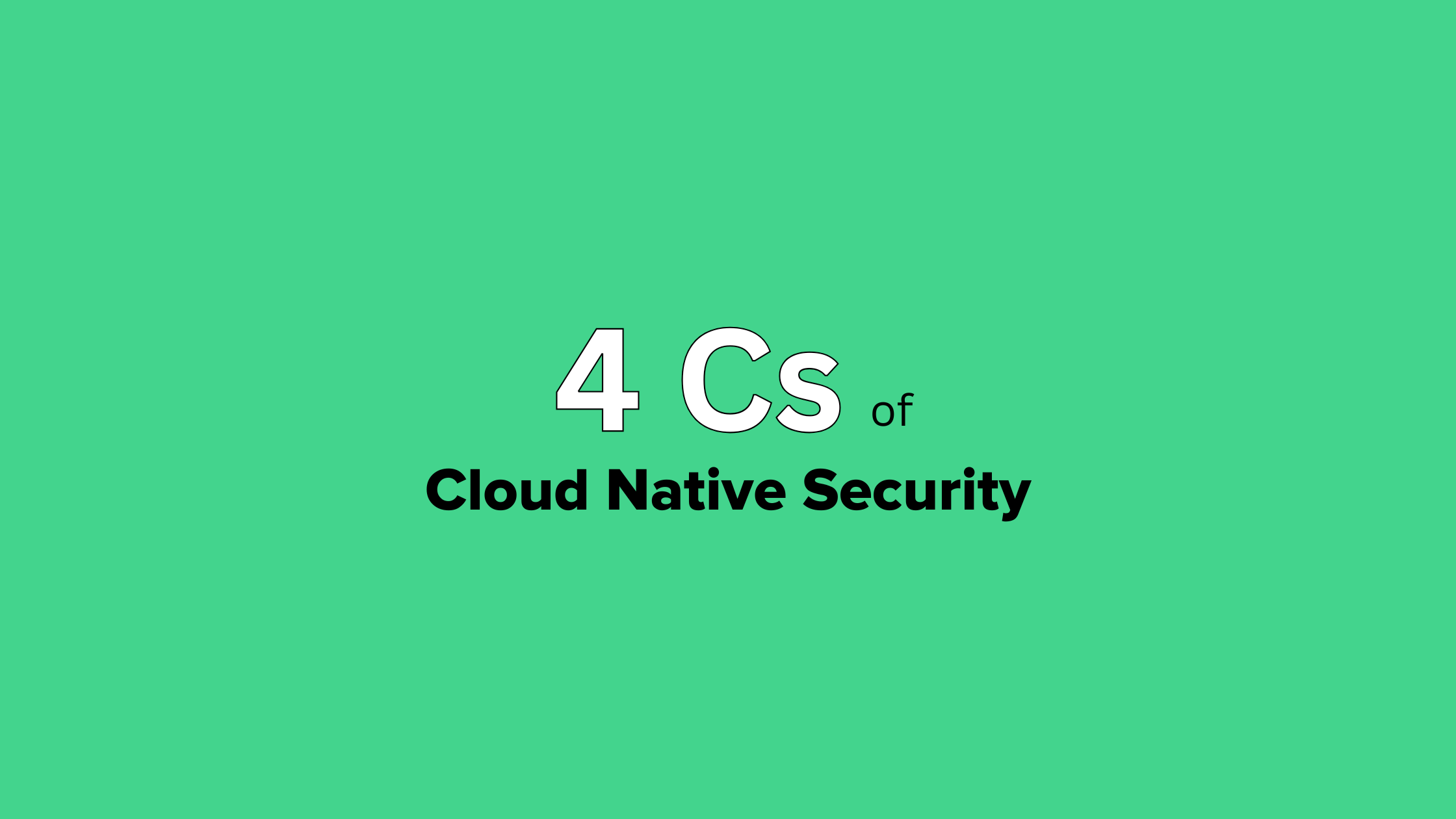 The 4 Cs of Cloud Native Security: A Simple Guide for DevOps Engineers